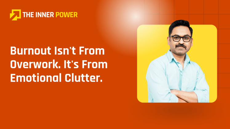 Burnout Isn't From Overwork. It's From Emotional Clutter.