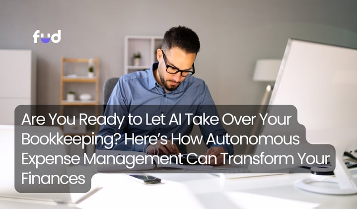 Are You Ready to Let AI Take Over Your Bookkeeping? Here’s How Autonomous Expense Management Can Transform Your Finances