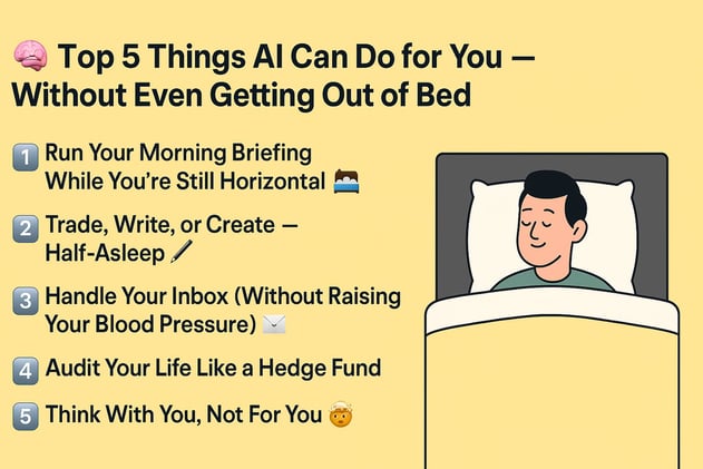🧠 Top 5 Things AI Can Do for You — Without Even Getting Out of Bed