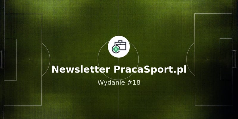 💼 Oferty pracy w sporcie #18