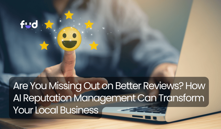Are You Missing Out on Better Reviews? How AI Reputation Management Can Transform Your Local Business