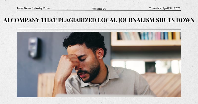 ⚠️ AI company that plagiarized local journalism shuts down