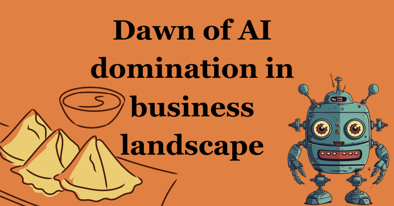 Dawn of AI Domination in Business Landscape