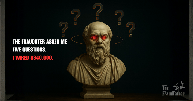 The Fraudster Asked Me Five Questions. I Wired $340,000.