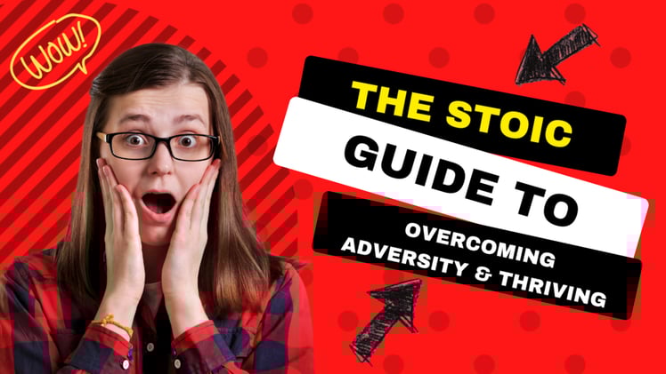 The Stoic Guide to Overcoming Adversity and Thriving