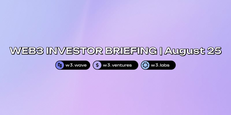 Web3 Investor Briefing | August 2025