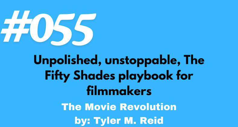 What Fifty Shades Can Teach You About Releasing Your Film