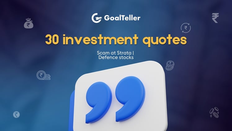 30 investment quotes | Scam at Strata | Defence stocks