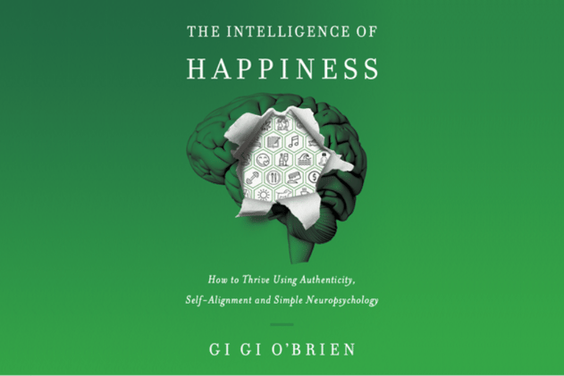 The Intelligence of Happiness by Gi Gi O'Brien