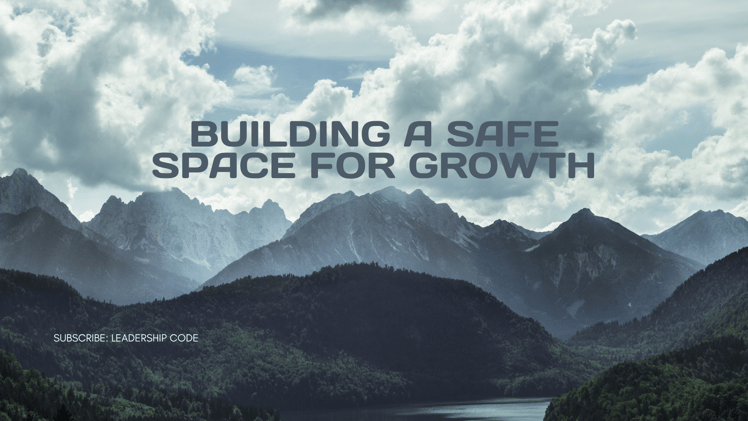 Building a Safe Space for Growth