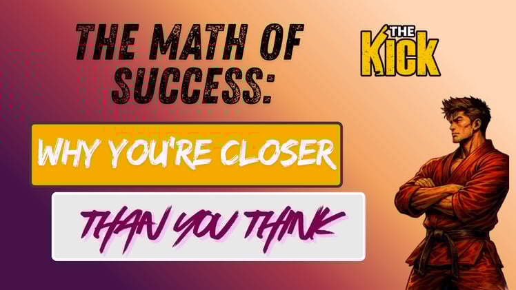🥋 The Math of Success: Why You’re Closer Than You Think
