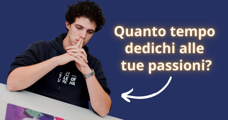 💜​ Quanto tempo dedichi alle tue passioni?