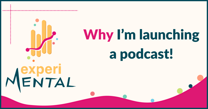 Why I'm launching a podcast!
