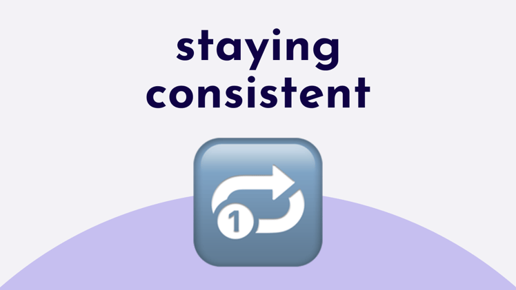 staying consistent (with shiny object syndrome)