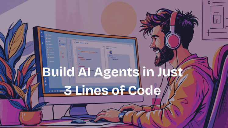 Build AI Agents in Just 3 Lines of Code