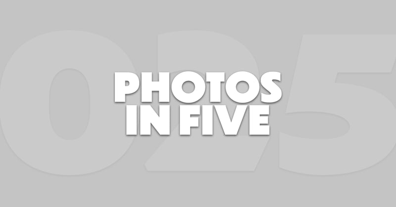 Photos In Five // Newsletter 025
