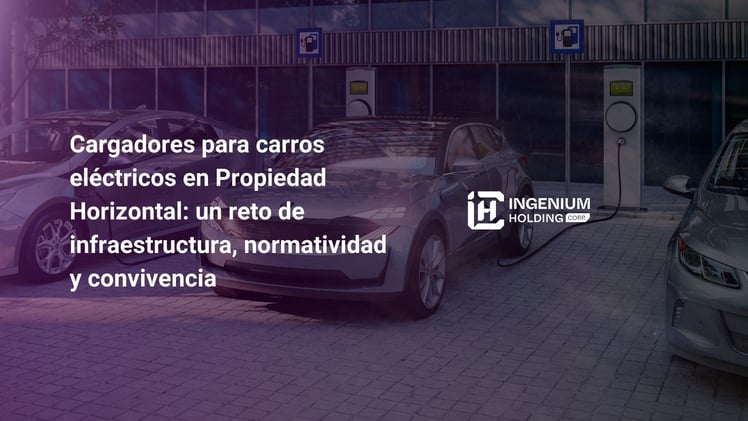 Cargadores para carros eléctricos en Propiedad Horizontal: un reto de infraestructura, normatividad y convivencia 🔋🚙