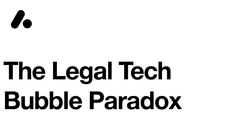 🧭 The Legal Tech Bubble Paradox