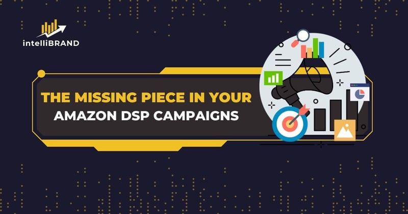 🧩 The missing piece in your Amazon DSP campaigns