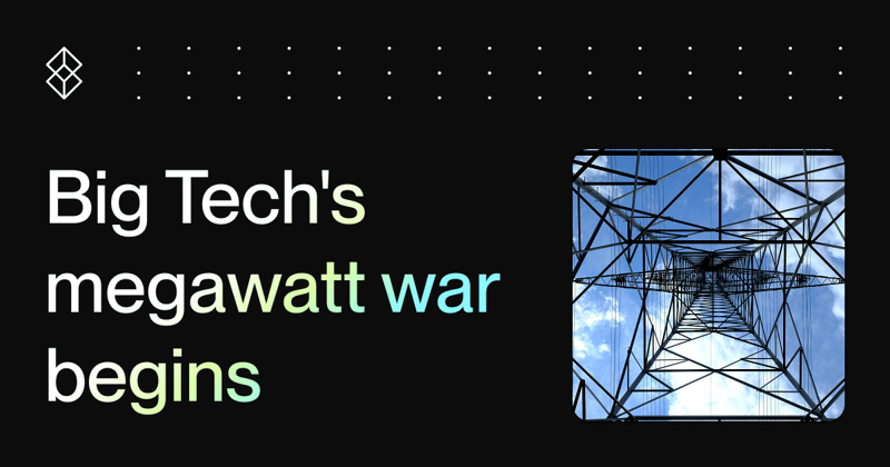 🗼Big Tech's 1M-megawatt war