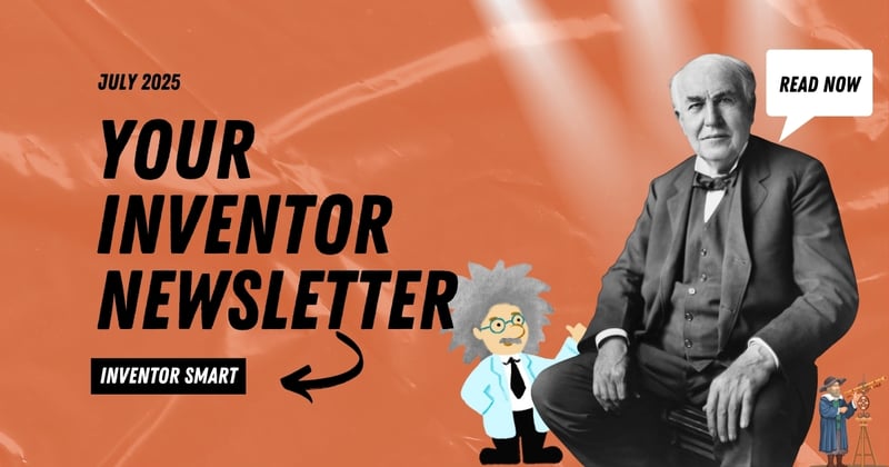 Inventor Smart Monthly: July 2025 Highlights & Headlines