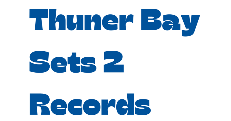 Thunder Bay sets 2 records