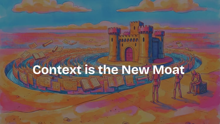 Context is the New Moat 