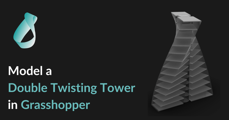 How to Model a Double Twisted Tower in Grasshopper