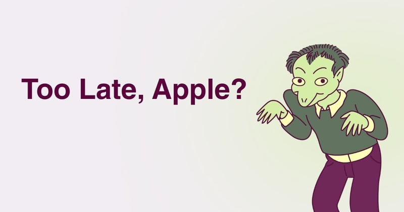 Too Late, Apple?