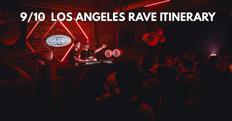 9/10 Los Angeles Rave Itinerary