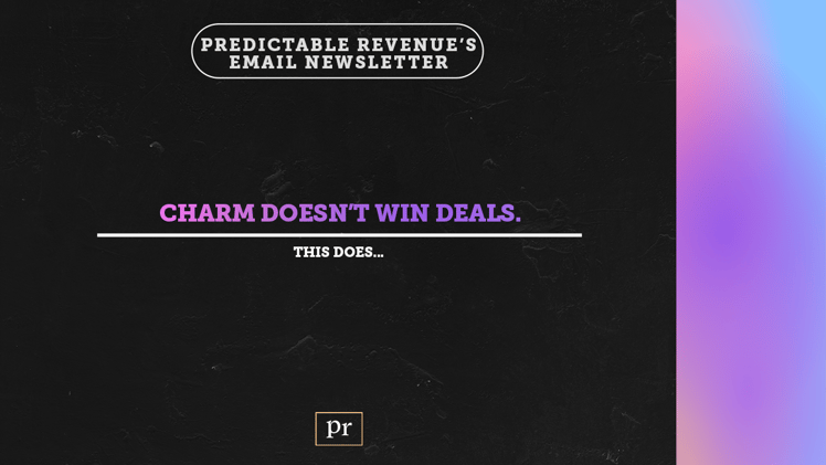 Charm Doesn’t Win Deals. This Does...