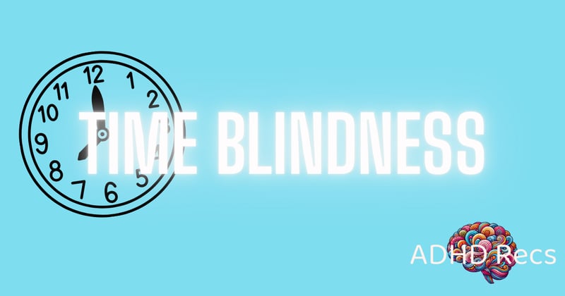 ADHD and...Time Blindness 🕗