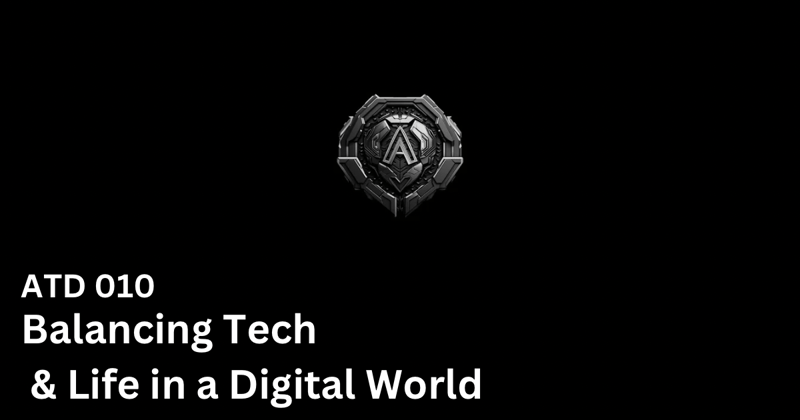 Balancing Tech &  Life In A Digital World