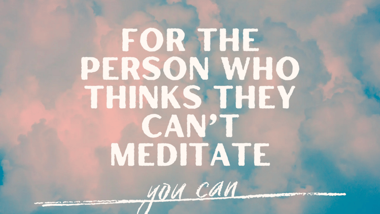 How to Meditate When You Can’t Stop Thinking or Feel Like You’re “Bad” at It