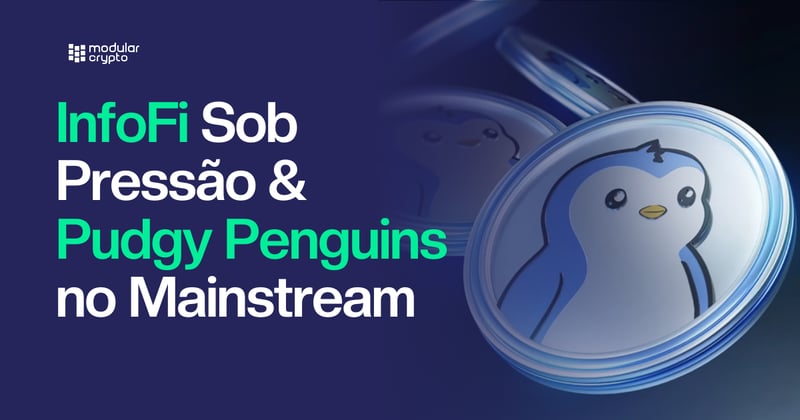 🔲 InfoFi Sob Pressão & Pudgy Penguins no Mainstream