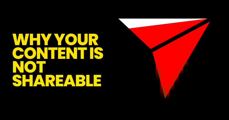 Why Your Content Is Good but Not Shareable (And How to Fix It)
