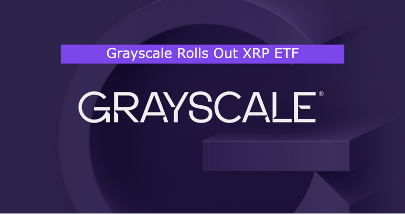 Grayscale Rolls Out XRP ETF