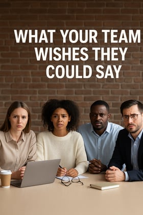 What Your Team Wishes They Could Say