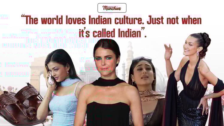 “The world loves Indian culture. Just not when it’s called Indian”.