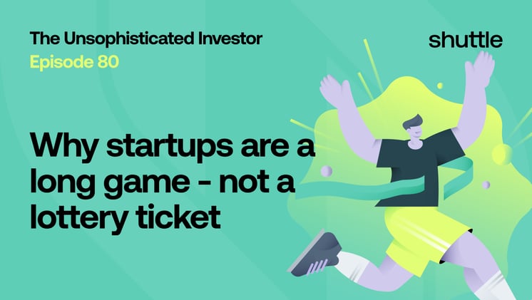 Why startups are a long game - not a lottery ticket