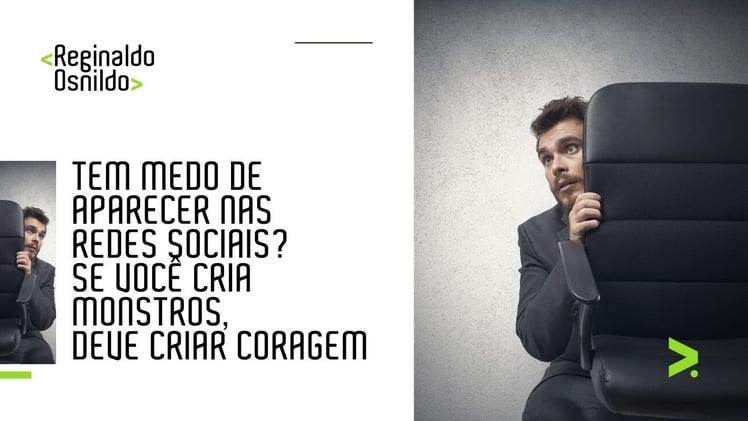 Tem medo de aparecer nas redes sociais? Se você cria monstros, deve criar coragem