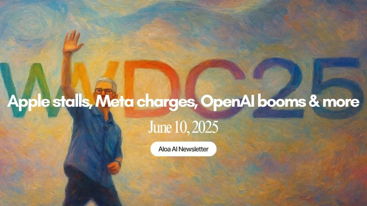 Apple stalls, Meta charges, OpenAI booms & more (June 10, 2025)