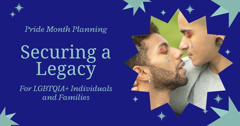 Pride Month & Planning: Securing a Legacy That Lasts