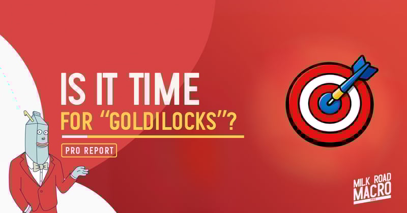 🥛 Is it time for “Goldilocks”? 🎯