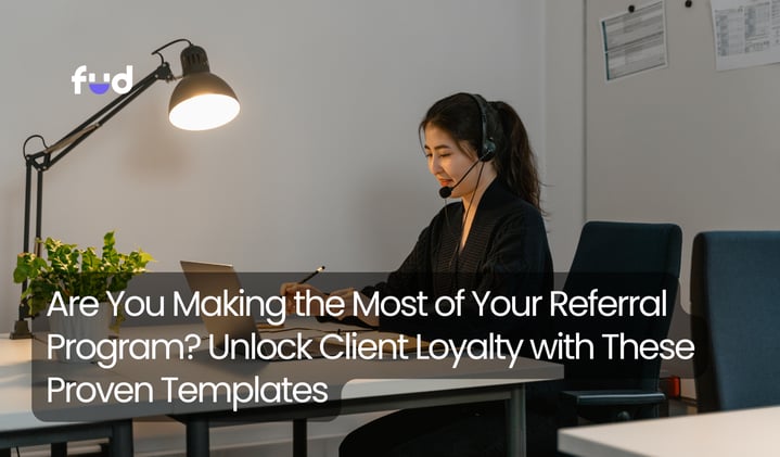 Are You Making the Most of Your Referral Program? Unlock Client Loyalty with These Proven Templates