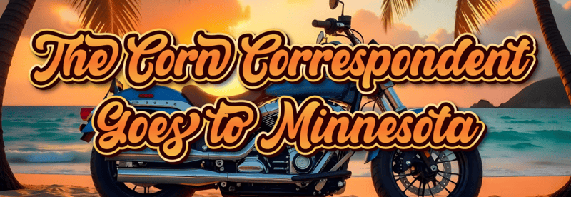 The Corn Correspondent Goes to Minnesota