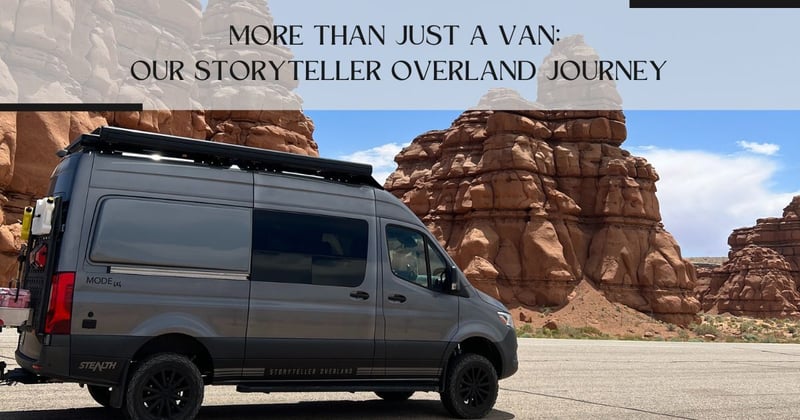 More Than Just a Van: Our Storyteller Overland Journey