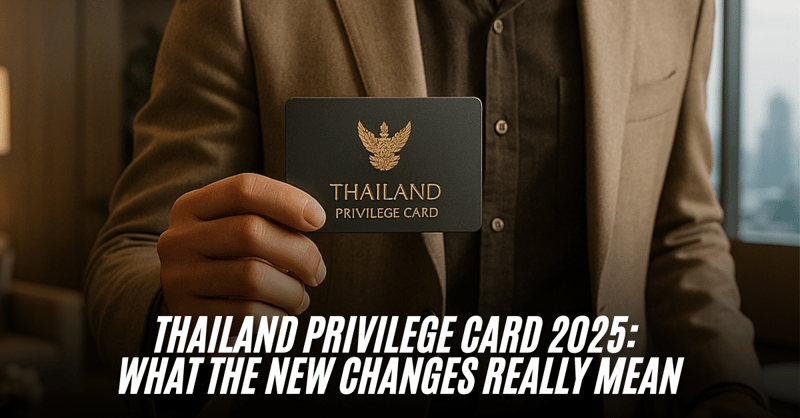Thailand Privilege Card 2025: What the New Changes Really Mean
