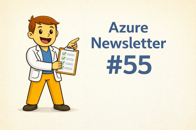 🩺 Azure Newsletter #55 - Ce que tu as (peut être) raté cette semaine 👀 