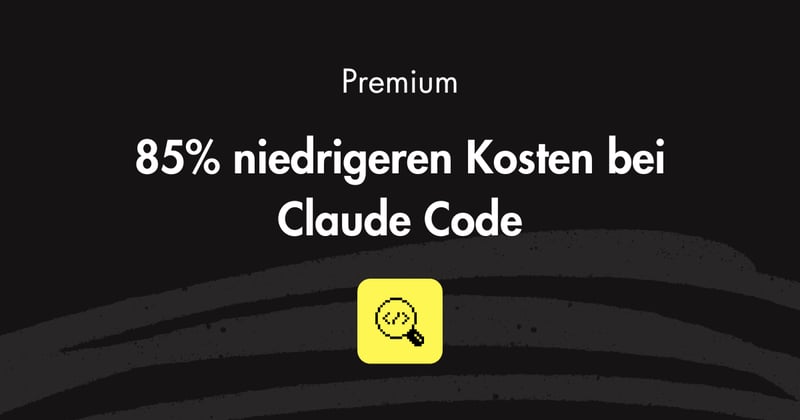 85% niedrigeren Kosten bei Claude Code